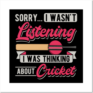 Sorry... I Wasn't Listening I Was Thinking About Cricket Posters and Art